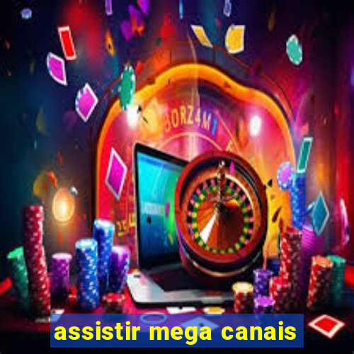 assistir mega canais